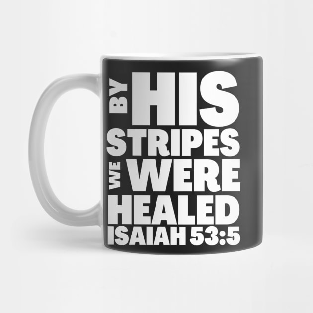 Isaiah 53-5 By His Stripes We Were Healed by BubbleMench